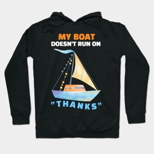 My Boat Doesn't Run On "THANKS" Hoodie